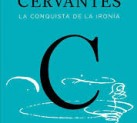 Miguel de Cervantes. La conquista de la ironía